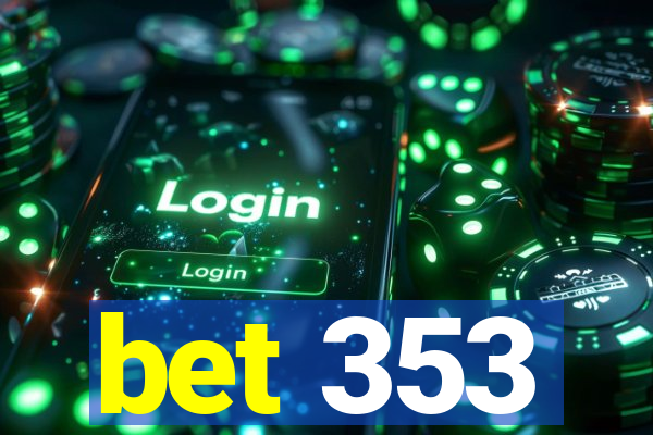 bet 353